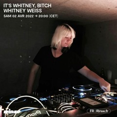 It's Whitney, Bitch Whitney Weiss - 02 Avril 2022