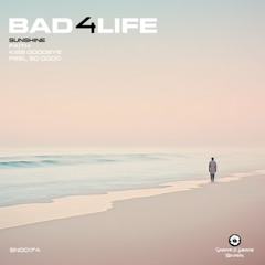 Bad 4 Life - Feel So Good [PREMIERE]