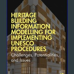 [PDF] eBOOK Read 🌟 Heritage Building Information Modelling for Implementing UNESCO Procedures: Cha