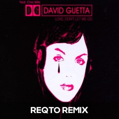 David Guetta - Love Don't Let Me Go (REQTO TECHNO REMIX)