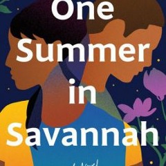 Read [pdf]> One Summer in Savannah: A Novel by Terah Shelton Harris, Terah Shelton Harris