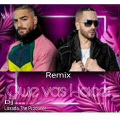 Maluma Ft Yandel- Que Vas Hacer Remix Dj Losada The Producer 2021