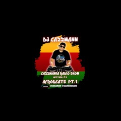 CazzMania Radio Show w/ DJ CazzMann Hot Mix #3 Afrobeats pt1