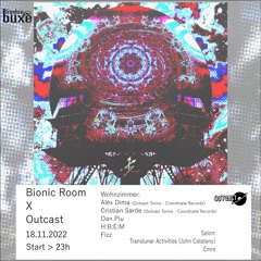Bionic Room X Outcast Torino - H:B:E:M & Dan Piu "Warmup" @ Friedas Büxe 181122