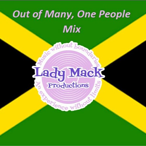 Stream out of many we are one mix by lady mack productions listen