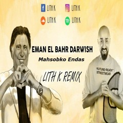 Iman El Bahr Darweesh - Ma7sobko Endas (Lith K Remix) مخسوبكو انداس
