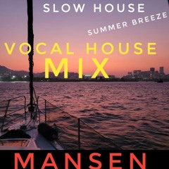 "SLOW HOUSE" - summer breeze vocal MIX