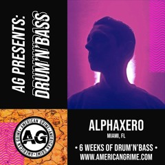 AG Presents - DNB - Alphaxero