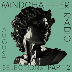Mindchatter Radio / august selections part 2