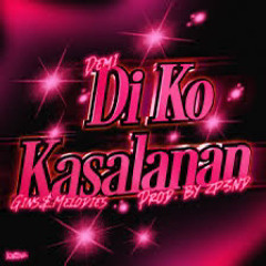 di ko kasalanan