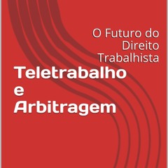 Ebook Teletrabalho e Arbitragem: O Futuro do Direito Trabalhista (Portuguese Edition)