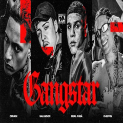 GANGSTAR - ORUAM , SALVADOR DA RIMA , REAL FUBÁ & CHEFIN ( PROD. ELOW ) 2025