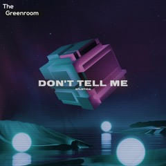 ATLNTICA - Dont Tell Me | The Greenroom