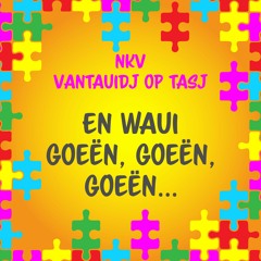 NKV Vantauidj Op Tasj 2023 En waui goeën, goeën, goeën... (stoetlied)