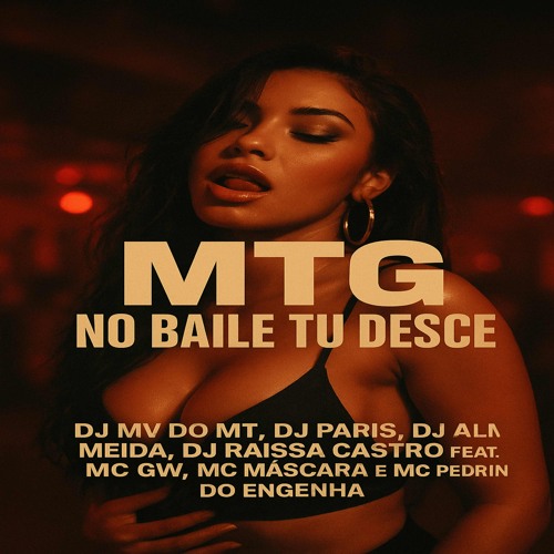 MTG NO BAILE TU DESCE (DJ’s MV DO MT, PARIS, ALMEIDA E RAISSA CASTRO)