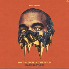 KANYE WEST - NO CHURCH IN THE WILD (7AGE BOOTLEG) [FREE DOWNLOAD]