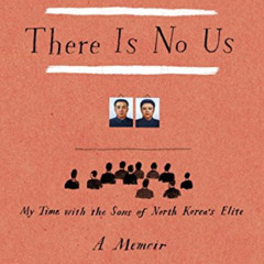 [Access] EPUB 📬 Without You, There Is No Us: My Time with the Sons of North Korea's