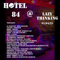 hotel 84 @ Lazy Thinking 01/04/25 (Breakbeat/Jungle Mix)