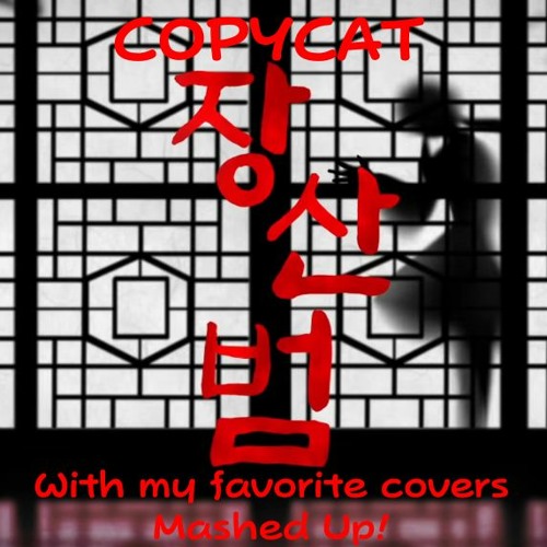 Copycat (장산범) but I mashed the covers I loved!
