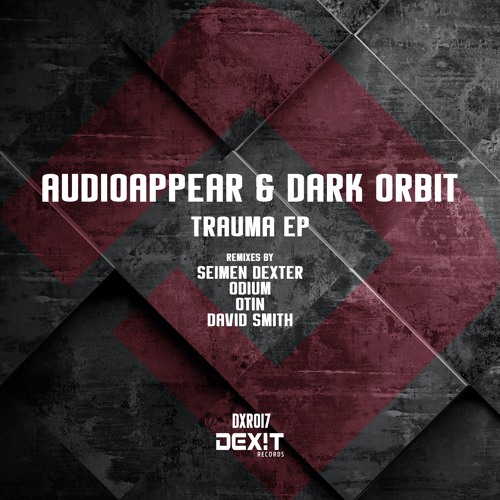 Audioappear & Dark Orbit - Trauma (Seimen Dexter Remix) PREVIEW