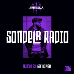 Sondela Radio 006 hosted by Sef Kombo