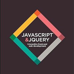 ^Re@d~ Pdf^ JavaScript and jQuery: Interactive Front-End Web Development _  Jon Duckett (Author)
