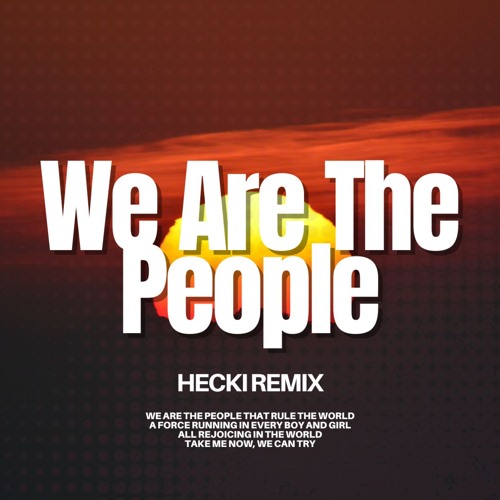 Stream We Are The People (HECKI REMIX) | FREE DOWNLOAD by Hecki ...