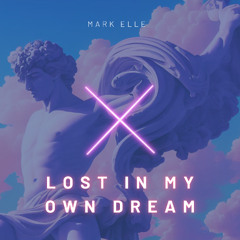 Lost In My Own Dream