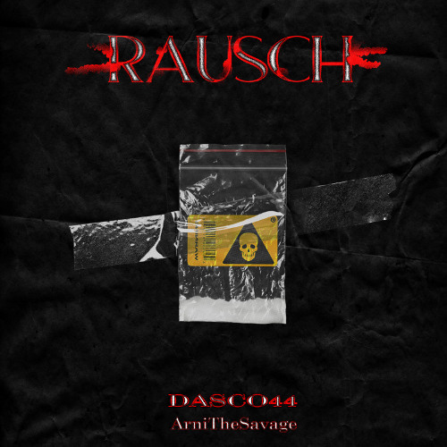 Dasco44 x ArniTheSavage - Rausch [prod. by ArniMakeItDrop]