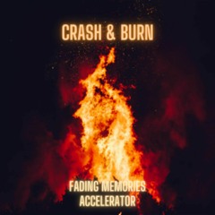 Fading Memories & Accelerator - Crash & Burn