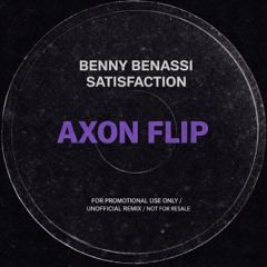 BENNY BENASSI - SATISFACTION (AXON FLIP)