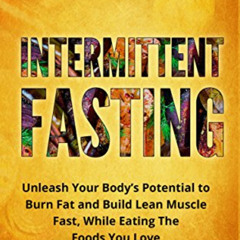 download EPUB 📬 Intermittent Fasting: Unleash Your Body’s Potential to Burn Fat and