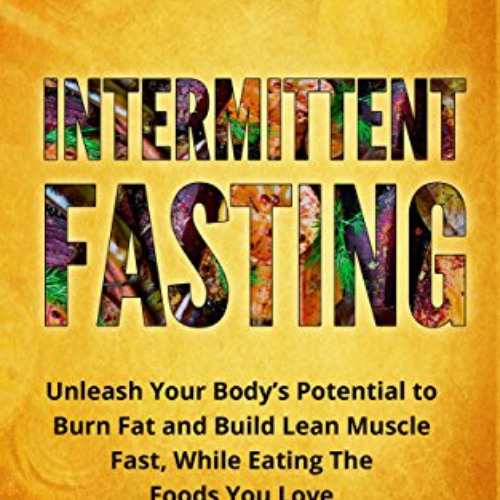 download EPUB 📬 Intermittent Fasting: Unleash Your Body’s Potential to Burn Fat and