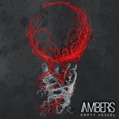 AMBERS - Empty Vessel