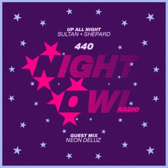 Night Owl Radio 440 ft. Sultan + Shepard and Neon Deluz