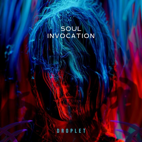 Stream SOUL INVOCATION by Droplet | Listen online for free on SoundCloud