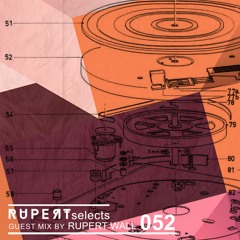 Rupert Selects 052 - Guest Mix by Rupert Wall