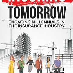 READ EPUB 📚 Insuring Tomorrow: Engaging Millennials in the Insurance Industry by  To