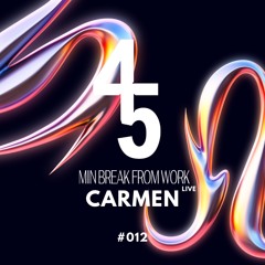 45Min' Podcast 012 // Carmen Live