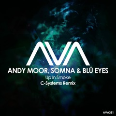 AVA381 - Andy Moor, Somna & BLU EYES - Up In Smoke (C-Systems Remix) *Out Now*