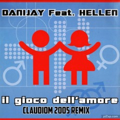 Danijay feat Hellen - Il Gioco Dell'Amore (ClaudioM 2005 Remix)