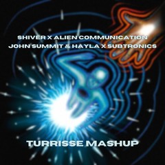 Shiver - John Summit & Hayla X Alien Communication - Subtronics (Turrisse Mashup)