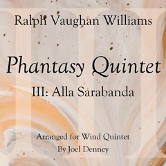 Phantasy Quintet, Mvt. III: Alla Sarabanda (arr. for Wind Quintet)