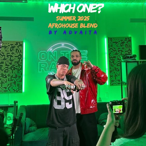 Drake, Central Cee - Which One (ADVAITA Afrohouse Blend) SUMMER 2025
