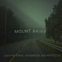 MOUNT AKINA (W/ MADIZON, EMIX)
