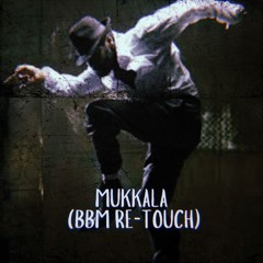 Mukkala (BBM Re-Touch)