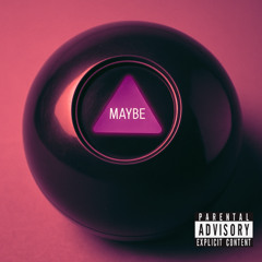 Maybe