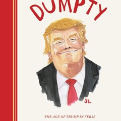 PDF/READ❤  Dumpty: The Age of Trump in Verse (Dumpty, 1)