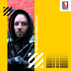 SOUND OF THE SUBURBS W/ LIAM K. SWIGGS on 95bFM #004 (FEATURING PAPLOCO)
