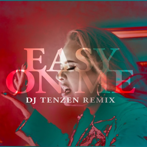 Adele - Easy on Me (DJ TENZEN Remix)